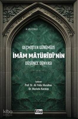 Geçmişten Günümüze İmam Maturidi'nin Düşünce Dünyası - 1