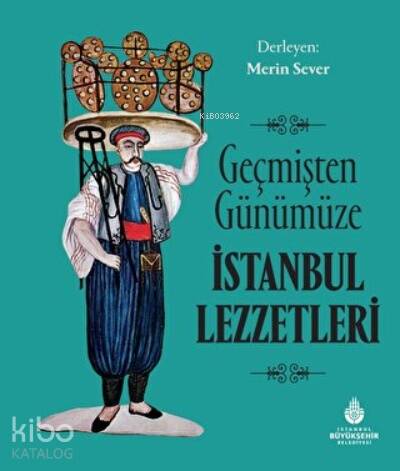 Geçmişten Günümüze İstanbul Lezzetleri - 1