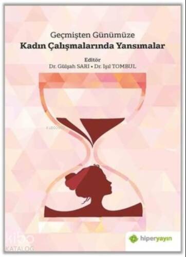 Geçmişten Günümüze Kadın Çalışmalarında Yansımalar - 1