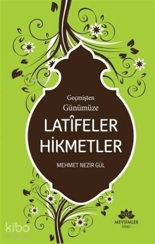 Geçmişten Günümüze Latifeler Hikmetler - 1