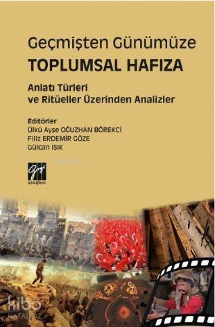 Geçmişten Günümüze Toplumsal Hafıza Anlatı Türleri ve Ritüeller Üzerinden Analizler - 1