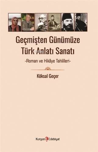 Geçmişten Günümüze Türk Anlatı Sanatı;Roman Ve Hikaye Tahlilleri - 1