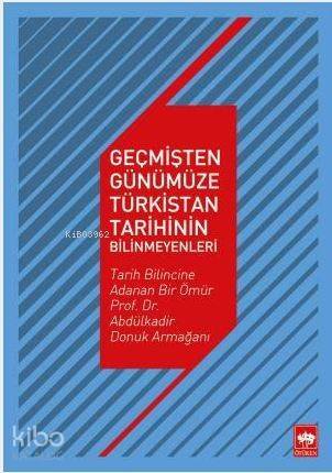 Geçmişten Günümüze Türkistan Tarihinin Bilinmeyenleri - 1