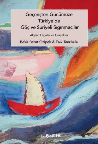 Geçmişten Günümüze Türkiye'de Göç ve Suriyeli Sığınmacılar;Algılar, Olgular ve Gerçekler - 1