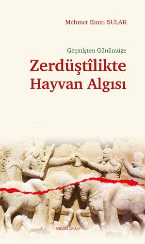 Geçmişten Günümüze;Zerdüştîlikte Hayvan Algısı - 1