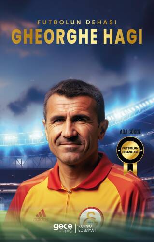 Gehorghe Hagi - Futbolun Dehası - 1