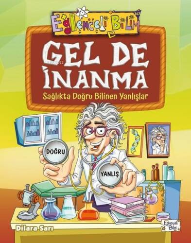 Gel de İnanma - Sağlıkta Doğru Bilinen Yanlışlar - 1