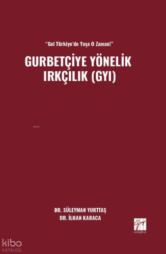 “Gel Türkiye’de Yaşa O Zaman!” Gurbetçiye Yönelik Irkçılık (GYI) - 1