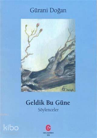 Geldik Bu Güne - 1