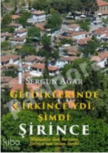 Geldiklerinde Çirkince'ydi Şimdi Şirince:;Mübadeleden Bu Yana Şirince'nin İnsan Tarihi - 1