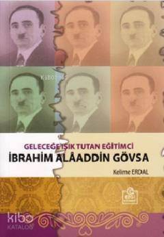 Geleceğe Işık Tutan Eğitimci İbrahim Alaaddin Gövsa - 1