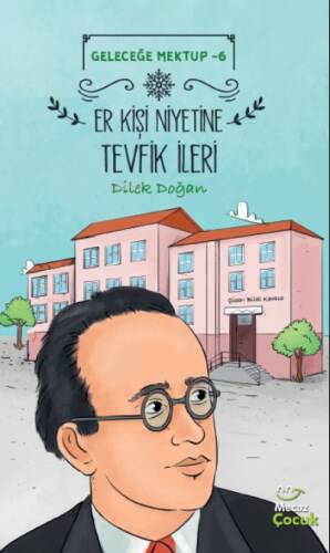 Geleceğe Mektup-6;Er Kişi Niyetine Tevfik İleri - 1