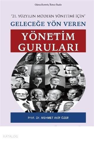 Geleceğe Yön Veren Yönetim Guruları 21. Yüzyılın Modern Yönetimi İçin - 1