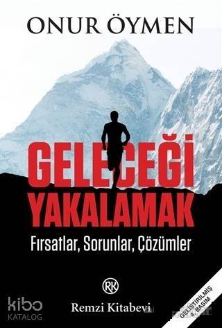 Geleceği Yakalamak; Fırsatlar, Sorunlar, Çözümler - 1