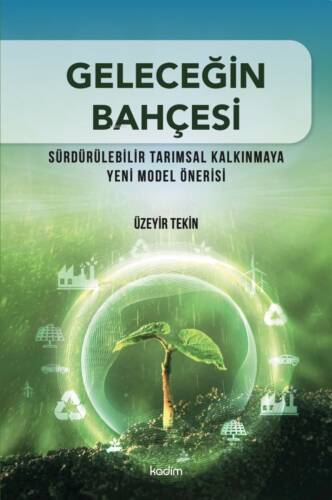 Geleceğin Bahçesi ;Sürdürülebilir Tarımsal Kalkınmaya Yeni Model Önerisi - 1