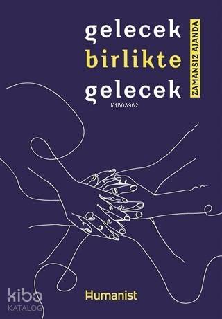 Gelecek Birlikte Gelecek; Zamansız Ajanda - 1