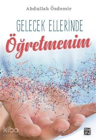 Gelecek Ellerinde Öğretmenim - 1