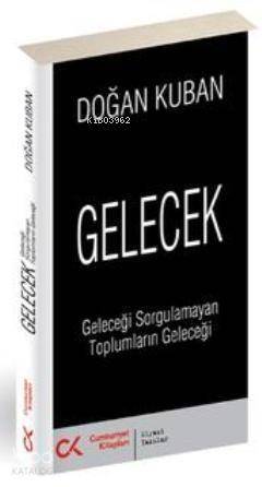 Gelecek; Geleceği Sorgulamayan Toplumların Geleceği - 1