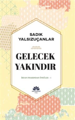 Gelecek Yakındır;İrfan Pınarından Öyküler-1 - 1