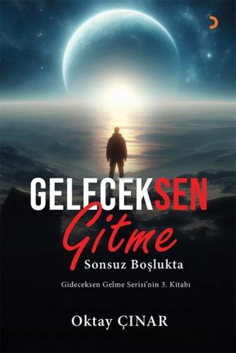 Geleceksen Gitme;Sonsuz Boşlukta - 1