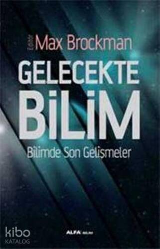 Gelecekte Bilim; Bilimde Son Gelişmeler - 1