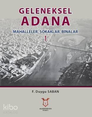 Geleneksel Adana 1 Mahalleler, Sokaklar, Binalar - 1