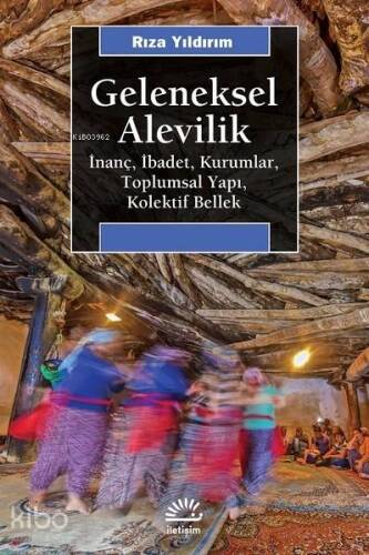 Geleneksel Alevilik; İnanç, İbadet, Kurumlar, Toplumsal Yapı, Kolektif Bellek - 1