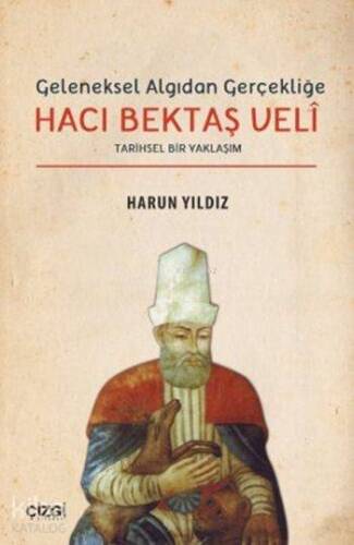 Geleneksel Algıdan Gerçekliğe Hacı Bektaş Velî; Tarihsel Bir Yaklaşım - 1