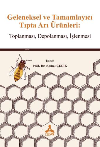 Geleneksel ve Tamamlayıcı Tıpta Arı Ürünleri; Toplanması, Depolanması, İşlenmesi - 1