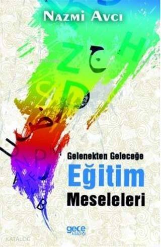 Gelenekten Geleceğe Eğitim Meseleleri - 1