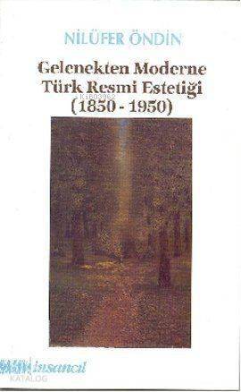 Gelenekten Moderne Türk Resmi Estetiği (1850-1950) - 1