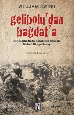 Gelibolu'dan Bağdat'a; Bir İngiliz Ordu Rahibinin Gözüyle Birinci Dünya Savaşı - 1