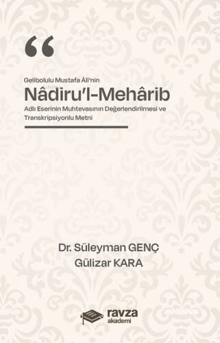 Gelibolulu Mustafa Alî’nin “Nâdiru’l-Mehârib”;Adlı Eserinin Muhtevasının Değerlendirilmesi ve Transkripsiyonlu Metni - 1