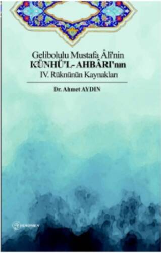 Gelibolulu Mustafa Âlî'nin Künhü'l- Ahbârı'nın IV. Rüknünün Kaynakları - 1