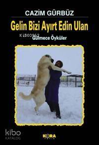 Gelin Bizi Ayırt Edin Ulan; Gülmece Öyküler - 1