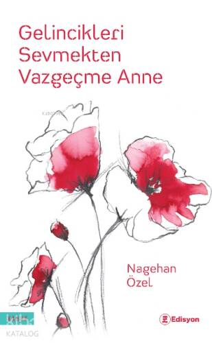 Gelincikleri Sevmekten Vazgeçme Anne - 1