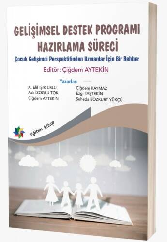 Gelişimsel Destek Programı Hazırlama Süreci;Çocuk Gelişimci Perspektifinden Uzmanlar için Bir Rehber