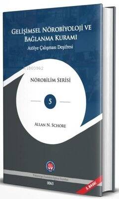 Gelişimsel Nörobiyoloji ve Bağlanma Kuramı - Atölye Çalışması Deşifresi;Nörobilim Serisi - 1