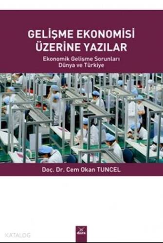 Gelişme Ekonomisi Üzerine Yazılar - 1