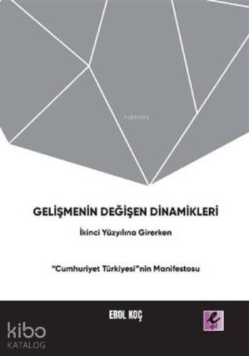 Gelişmenin Değişen Dinamikleri: İkinci Yüzyıla Girerken “Cumhuriyet Türkiyesi”nin Manifestosu - 1