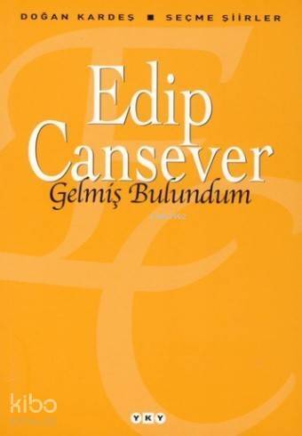 Gelmiş Bulundum; Seçme Şiirler - 1