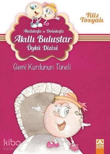 Gemi Kurdunun Tüneli (7-10 Yaş); Akıllıkafa ve Dolukafa Akıllı Buluşlar Öykü Dizisi - 1