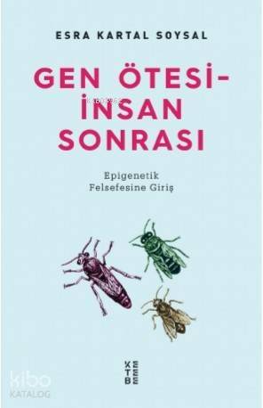 Gen Ötesi - İnsan Sonrası; Epigenetik Felsefesine Giriş - 1