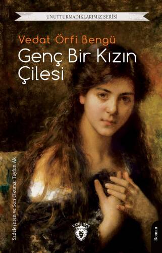 Genç Bir Kızın Çilesi;Unutturmadıklarımız Serisi - 1