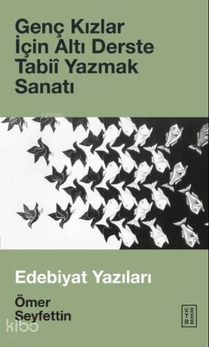 Genç Kızlar İçin Altı Derste Tabiî Yazmak Sanatı & Edebiyat Yazıları - 1