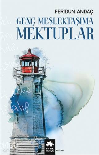 Genç Meslektaşıma Mektuplar - 1