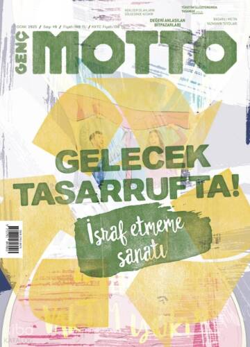 Genç Motto Dergisi Sayı: 40 (Ocak 2025) ;Gelecek Tasarrufta - İsraf Etmeme Sanatı - 1