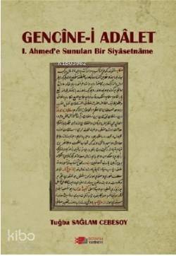 Gencine-i Adalet; 1. Ahmed'e Sunulan Bir Siyasetname - 1