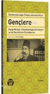 Gençlere Hangi Meslek-i Felsefeyi Kabul Etmeliyiz?; ya da Darulfünun Efendilerine - 1