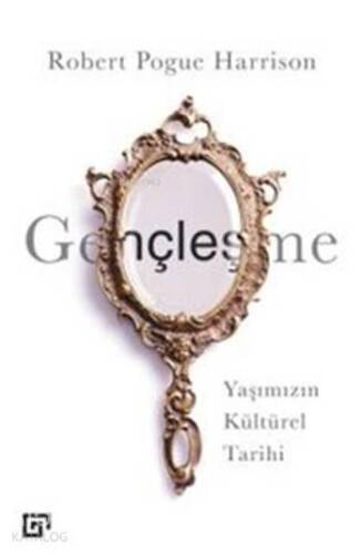 Gençleşme; Yaşımızın Kültürel Tarihi - 1